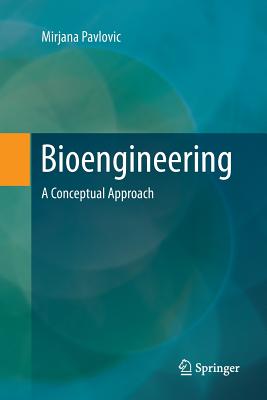 Bioengineering: A Conceptual Approach - Pavlovic, Mirjana