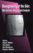Bioengineering of the Skin: Skin Imaging and Analysis, Second Edition - Wilhelm, Klaus-Peter (Editor), and Elsner, Peter, MD (Editor), and Berardesca, Enzo (Editor)