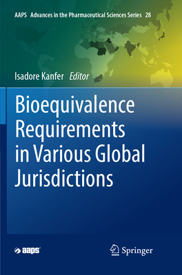 Bioequivalence Requirements in Various Global Jurisdictions - Kanfer, Isadore (Editor)