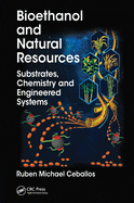 Bioethanol and Natural Resources: Substrates, Chemistry and Engineered Systems