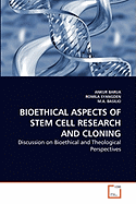 Bioethical Aspects of Stem Cell Research and Cloning