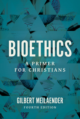Bioethics: A Primer for Christians - Meilaender, Gilbert