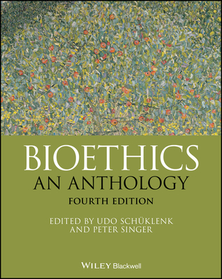 Bioethics: An Anthology - Schklenk, Udo (Editor), and Singer, Peter (Editor)