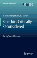 Bioethics Critically Reconsidered: Having Second Thoughts
