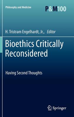 Bioethics Critically Reconsidered: Having Second Thoughts - Engelhardt, H. Tristram, Jr. (Editor)