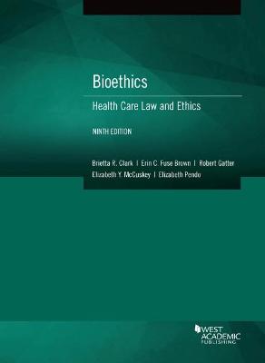 Bioethics: Health Care Law and Ethics - Bussel, Daniel J., and Jr., David A. Skeel, and Harner, Michelle M.