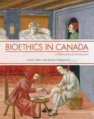 Bioethics in Canada: A Philosophical Introduction - Collier, Carol, and Haliburton, Rachel