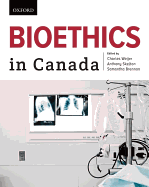 Bioethics in Canada - Weijer, Charles, and Brennan, Samantha, and Skelton, Anthony