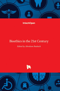 Bioethics in the 21st Century