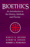 Bioethics: Intro to History - Jecker, Nancy S, Professor, Ph.D., and Pearlman, Robert A, and Jonsen, Albert R, Mr.