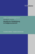 Bioethische Urteilsbildung Im Religionsunterricht: Theoretische Reflexion - Empirische Rekonstruktion