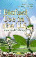 Biofuel Use in the U.S.: Impact & Challenges