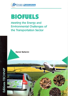Biofuels: Meeting the Energy and Environmental Challenges of the Transportation Sector - Ballerini, Daniel