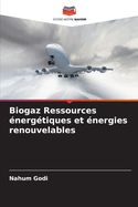 Biogaz Ressources ?nerg?tiques et ?nergies renouvelables