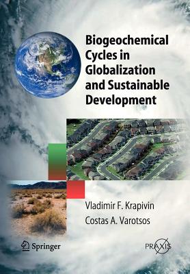 Biogeochemical Cycles in Globalization and Sustainable Development - Krapivin, Vladimir F.