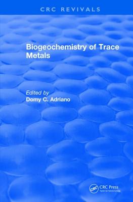 Biogeochemistry of Trace Metals: Advances in Trace Substances Research - Adriano, Domy C (Editor)