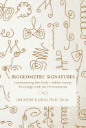 Biogeometry Signatures: Harmonizing the Body's Subtle Energy Exchange with the Environment
