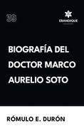 Biografa del Doctor Marco Aurelio Soto