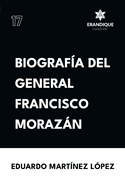 Biografa del General Francisco Morazn