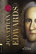 Biograf?a de Jonathan Edwards: Su Vida, Obra Y Pensamiento