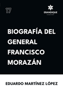 Biograf?a del General Francisco Morazn