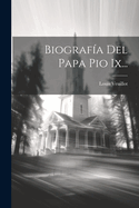 Biografia del Papa Pio IX...