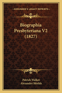Biographia Presbyteriana V2 (1827)