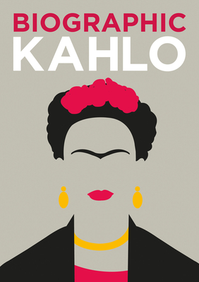 Biographic: Kahlo: Great Lives in Graphic Form - Collins, Sophie