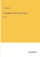 Biographical and Critical Essays: Vol. 2