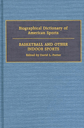Biographical Dictionary of American Sports: Basketball and Other Indoor Sports