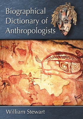 Biographical Dictionary of Anthropologists - Stewart, William, BSC, PhD