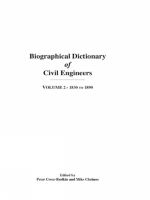 Biographical Dictionary of Civil Engineers in Great Britain and Ireland - Volume 2: 1830-1890 - Cross-Rudkin, Peter, and Chrimes, Mike