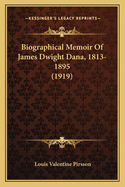 Biographical Memoir Of James Dwight Dana, 1813-1895 (1919)