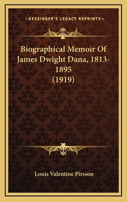 Biographical Memoir of James Dwight Dana, 1813-1895 (1919) - Pirsson, Louis Valentine