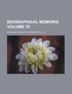 Biographical Memoirs Volume 70