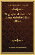 Biographical Notice of James Melville Gilliss (1867)
