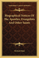 Biographical Notices of the Apostles, Evangelists and Other Saints