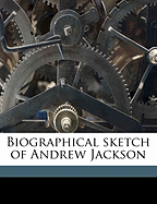 Biographical Sketch of Andrew Jackson