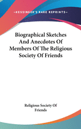 Biographical Sketches And Anecdotes Of Members Of The Religious Society Of Friends