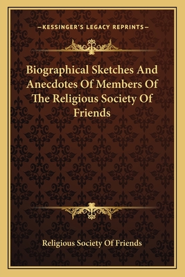 Biographical Sketches and Anecdotes of Members of the Religious Society of Friends - Religious Society of Friends