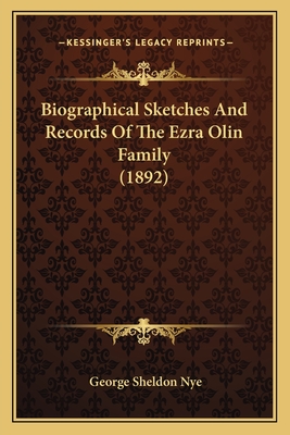 Biographical Sketches and Records of the Ezra Olin Family (1892) - Nye, George Sheldon