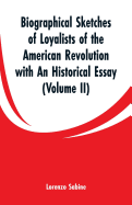 Biographical Sketches of Loyalists of the American Revolution with An Historical Essay: (Volume II)