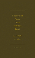 Biographical Texts from Ramessid Egypt - Frood, Elizabeth, and Baines, John (Editor)