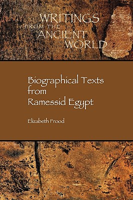 Biographical Texts in Ramessid Egypt - Frood, Elizabeth