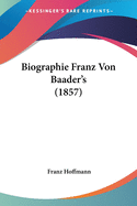 Biographie Franz Von Baader's (1857)