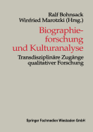 Biographieforschung Und Kulturanalyse: Transdisziplinre Zugnge Qualitativer Forschung