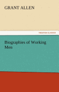 Biographies of Working Men