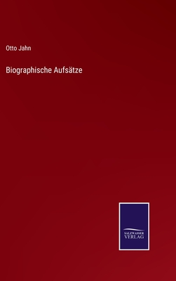 Biographische Aufstze - Jahn, Otto