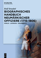 Biographisches Handbuch Neum?rkischer Offiziere (1715-1806): Familie - Laufbahn - Grundbesitz