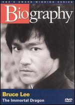 Biography: Bruce Lee - The Immortal Dragon